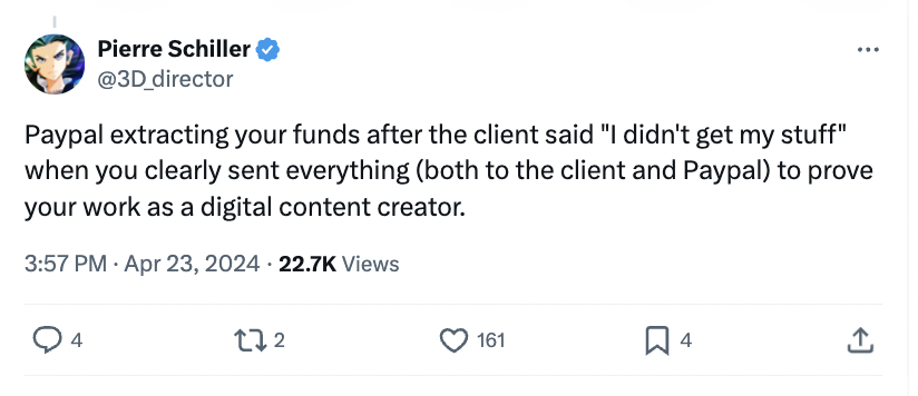 screenshot - Pierre Schiller Paypal extracting your funds after the client said "I didn't get my stuff" when you clearly sent everything both to the client and Paypal to prove your work as a digital content creator. Views 4 272 161 4